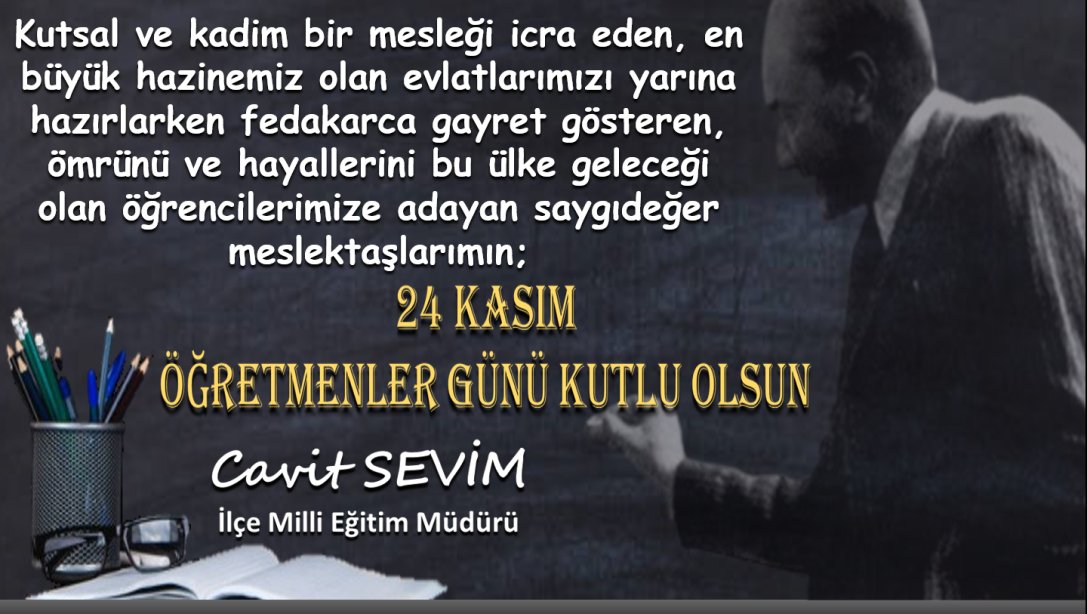 İlçe Milli Eğitim Müdürümüz Cavit SEVİM'in Öğretmenler Günü Mesajı