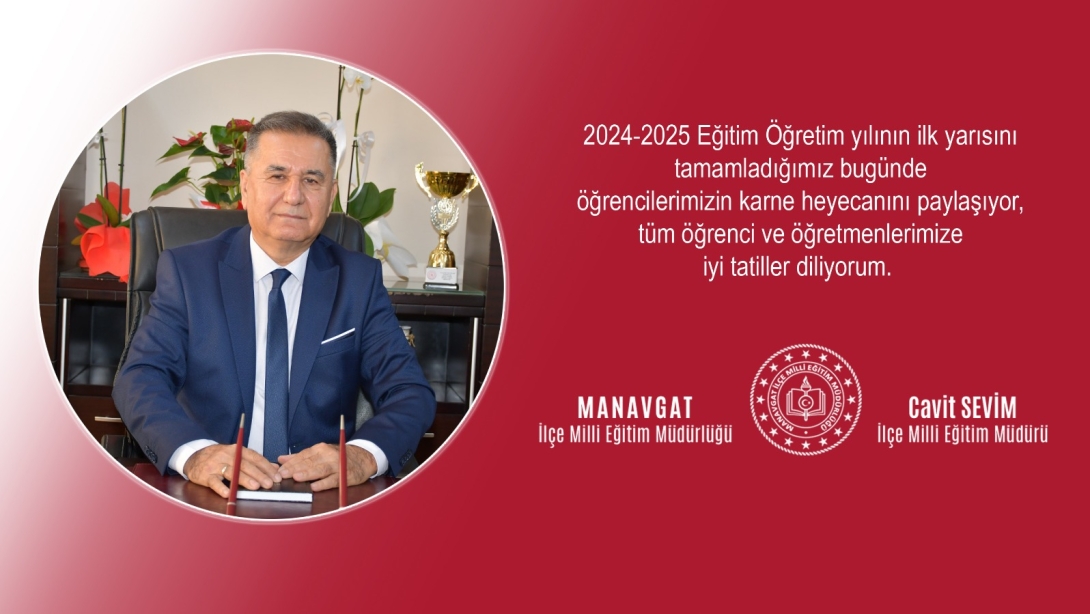 İlçe Milli Eğitim Müdürümüz Sn. Cavit SEVİM'in I.Dönem Sonu Mesajı