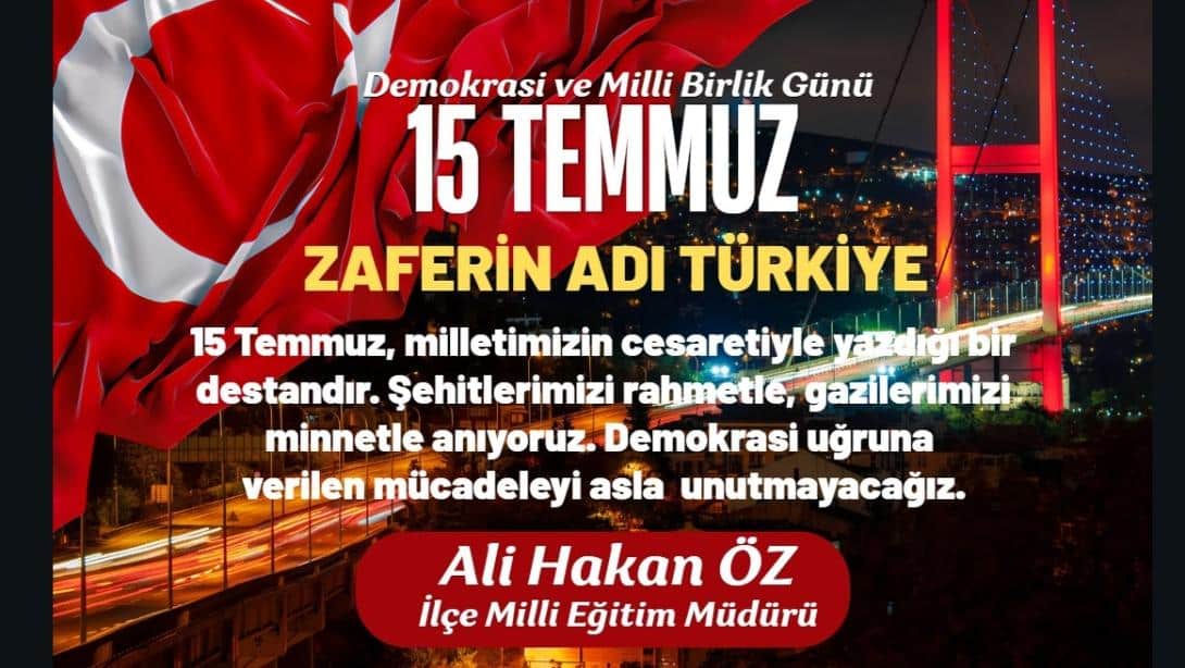 15 TEMMUZ DEMOKRASİ VE MİLLİ BİRLİK GÜNÜ